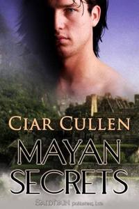 Excerpt of Mayan Secrets by Ciar Cullen