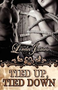 Tied Up, Tied Down by Lorelei James