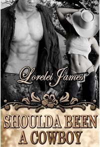 Shoulda Been A Cowboy by Lorelei James