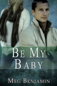 Excerpt of Be My Baby by Meg Benjamin