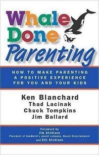Whale Done Parenting by Ken Blanchard