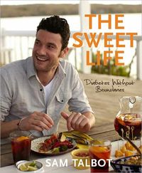 The Sweet Life by Sam Talbot