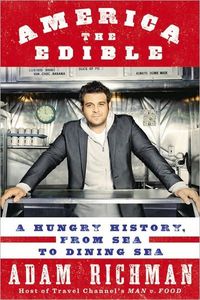 America The Edible by Adam Richman