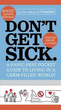 Don't Get Sick by Editors of Prevention