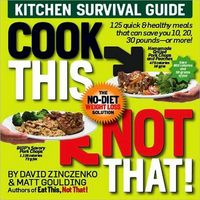 Cook This, Not That! by David Zinczenko