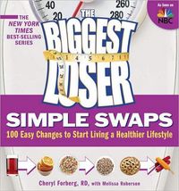 The Biggest Loser Simple Swaps by Melissa Roberson