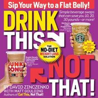 Drink This Not That! by David Zinczenko