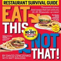 Eat This, Not That! Restaurant Survival Guide by David Zinczenko