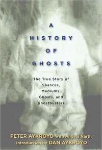 A History Of Ghosts by Peter H. Aykroyd