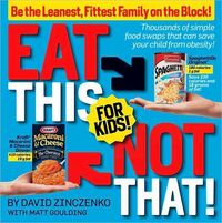 Eat This Not That! for Kids! by David Zinczenko