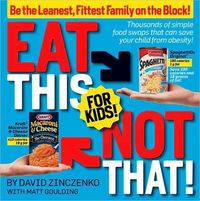 Eat This Not That! for Kids! by David Zinczenko
