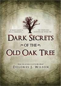 Dark Secrets of the Old Oak Tree by Dolores J. Wilson