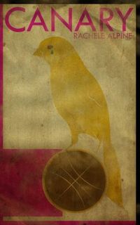 Canary by Rachele Alpine