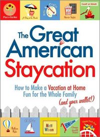 The Great American Staycation by Matt Wixon