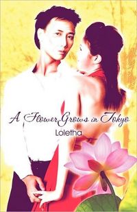 A Flower Grows in Tokyo by . Loletha