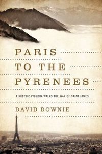 Paris to the Pyrenees by David Downie