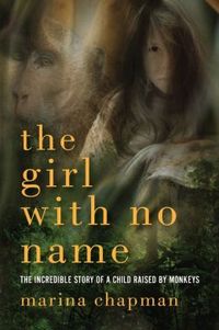 The Girl With No Name by Marina Chapman