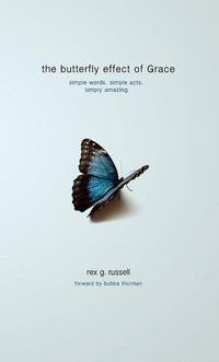 The Butterfly Effect Of Grace by Rex G. Russel