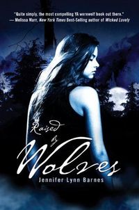 Raised By Wolves by Jennifer Lynn Barnes