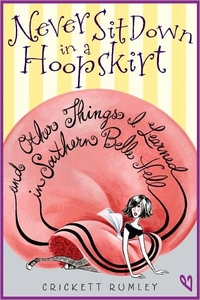 Never Sit Down In A Hoopskirt by Crickett Rumley