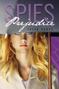 Spies And Prejudice by Talia Vance