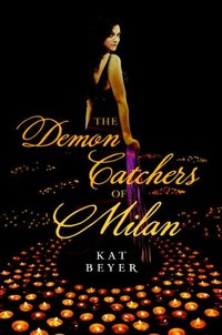The Demon Catchers Of Milan by Kat Beyer