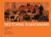 Sketching Guantanamo by Janet Hamlin