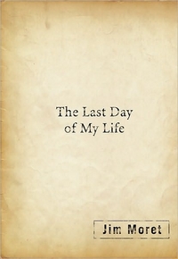 The Last Day Of My Life by Jim Moret