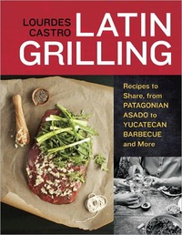 Latin Grilling by Lourdes Castro