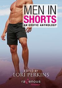 Men In Shorts: An Erotic Anthology by Savannah Chase