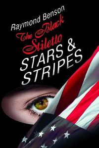 The Black Stiletto: Stars & Stripes by Raymond Benson