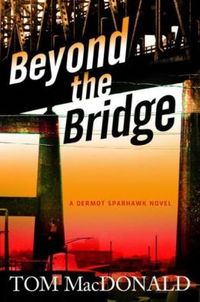 Beyond The Bridge by Thomas MacDonald