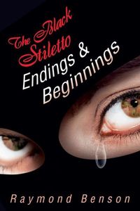 The Black Stiletto: Endings & Beginnings by Raymond Benson