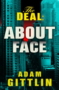 The Deal: About Face by Adam Gittlin