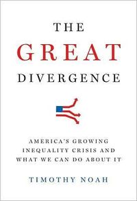The Great Divergence by Timothy Noah