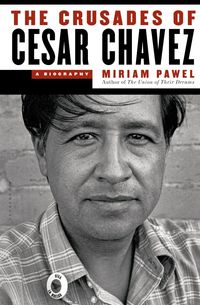 The Crusades Of Cesar Chavez by Miriam Pawel