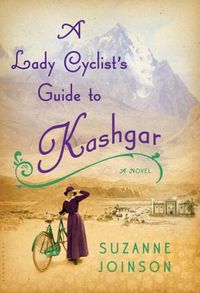 A Lady Cyclist's Guide to Kashgar by Suzanne Joinson