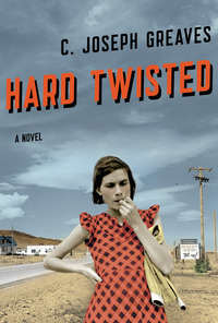 Hard Twisted by C. Joseph Greaves