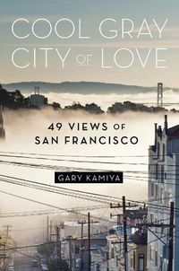 Cool Gray City of Love by Gary Kamiya