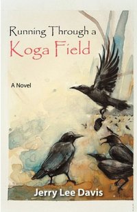 Running Through A Koga Field by Jerry Lee Davis