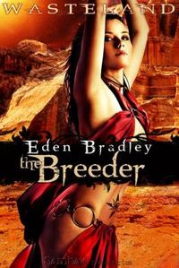 Wasteland: The Breeder by Eden Bradley