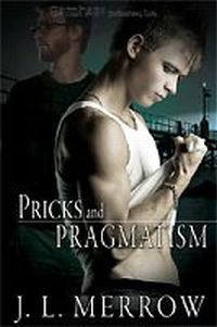 Pricks and Pragmatism by J.L. Merrow