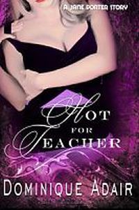 Hot for Teacher by Dominique Adair