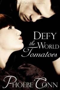 Defy The World Tomatoes by Phoebe Conn