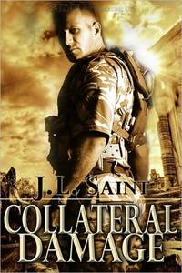 Collateral Damage by J.L. Saint