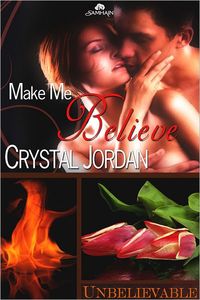 Make Me Believe by Crystal Jordan