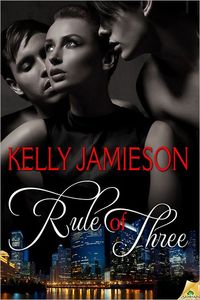 Rule Of Three by Kelly Jamieson