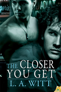 The Closer You Get by L.A. Witt