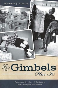 Gimbels Has It! by Michael J. Lisicky
