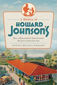 A History Of Howard Johnson's by Anthony Mitchell Sammarco
